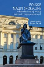 Okadka ksiki Polskie nauki spoeczne w kontekcie relacji wadzy i zalenoci midzynarodowych
