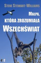 Małpa, która zrozumiała Wszechświat. Ewolucja umysłu i kultury