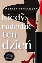 Okładka - Kiedyś nadejdzie ten dzień cz.1 - Monika Koszewska