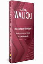 PRL i skok do neoliberalizmu II ANTYKOMUNIZM ZAMIAST WOLNOŚCI | PORACHUNKI INTELIGENCKIE