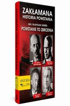 Zakłamana historia powstania Tom V  Gen. Władysław Anders: Powstanie to zbrodnia