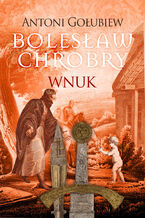 Bolesław Chrobry. Wnuk