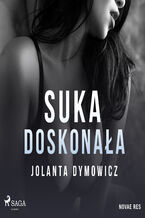 Okładka - Suka doskonała - Jolanta Dymowicz