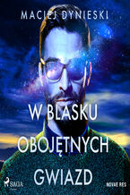 Okładka - W blasku obojętnych gwiazd - Maciej Dynieski