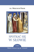 Spotkać się w Słowie (Tom 6). Spotkać się w Słowie. Tom 6. Okres zwykły, 19.28. tydzień