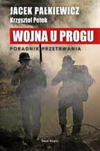 Okładka - Wojna u progu - Jacek Pałkiewicz, Krzysztof Petek