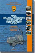 Okładka - Rozwój, eksploatacja, przechowywanie i ochrona balistyczna środków transportu. Nowe trendy - Przemysław Simiński, Marek Szudrowicz, Zbigniew Ciekot