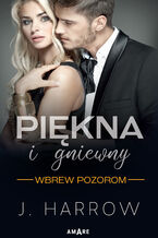 Okładka - Piękna i Gniewny, seria Wbrew pozorom - J. Harrow