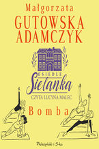 Okładka - Osiedle Sielanka. Bomba - Małgorzata Gutowska-Adamczyk