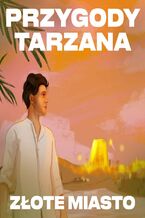 Okadka ksiki Przygody Tarzana. Tom 2. Zote miasto