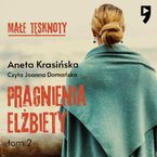 Małe tęsknoty: Pragnienia Elżbiety. Tom 2