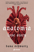 Okładka - Anatomia. Love story - Dana Schwartz