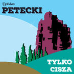 Okładka - Tylko cisza - Bohdan Petecki