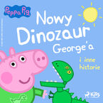 winka Peppa - Nowy dinozaur Georgea i inne historie
