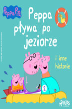 Okładka - Świnka Peppa - Peppa pływa po jeziorze i inne historie - Mark Baker, Neville Astley