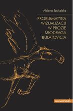 Problematyka wizualizacji w prozie Miodraga Bulatovicia