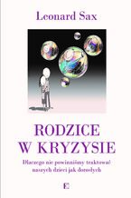 Rodzice w kryzysie. Dlaczego nie powinniśmy traktować naszych dzieci jak dorosłych