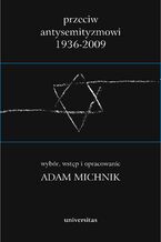 Okładka - Przeciw antysemityzmowi 1936-2009 (tom 1-3) - Adam Michnik