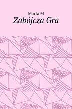 Okładka - Zabójcza Gra - Marta M