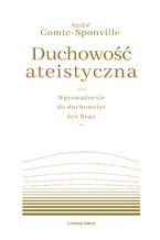 Duchowość ateistyczna. Wprowadzenie do duchowości bez Boga