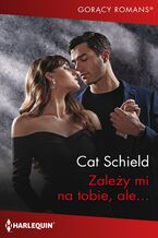 Okładka - Zależy mi na tobie, ale... - Cat Schield