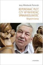 Reperować płot czy wymierzać sprawiedliwość. Wspomnienia