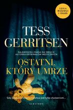 Okładka - OSTATNI, KTÓRY UMRZE - Tess Gerritsen