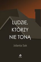 Okładka - Ludzie, którzy nie toną - Jolanta Sak