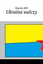 Okładka - Ukraina walczy - Marcin Bill