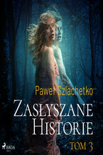 Okładka - Zasłyszane historie. Tom 3 - Paweł Szlachetko