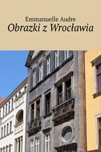 Okładka - Obrazki z Wrocławia - Emmanuelle Audre