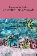 Okładka - Zakochani w Krakowie - Emmanuelle Audre