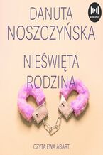 Okładka - Nieświęta rodzina - Danuta Noszczyńska