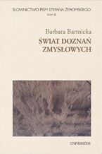 Słownictwo pism Stefana Żeromskiego. Świat doznań zmysłowych. Tom 8