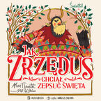 Okładka - Jak Zrzędus chciał zepsuć Święta - Alex T. Smith