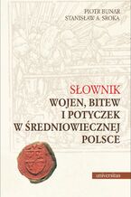 Słownik wojen, bitew i potyczek w średniowiecznej Polsce