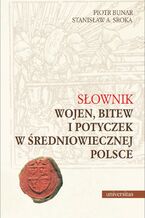 Okadka ksiki Sownik wojen, bitew i potyczek w redniowiecznej Polsce