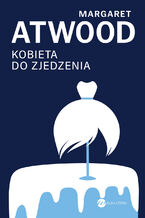 Okładka - Kobieta do zjedzenia - Margaret Atwood