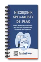 Okładka - Niezbędnik specjalisty ds. płac Tabele i zestawienia przydatne przy rozliczaniu wynagrodzeń i świadczeń pracowniczych - Praca zbiorowa