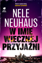 Okładka - W imię wiecznej przyjaźni - Nele Neuhaus