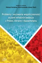 Okadka ksiki Problemy i wyzwania wspczesnoci oczami modych badaczy z Polski, Ukrainy i Kazachstanu