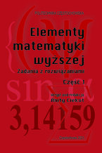 Elementy matematyki wyższej. Zadania z rozwiązaniami. Część 1