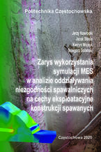 Zarys wykorzystania symulacji MES w analizie oddziaływania niezgodności spawalniczych na cechy eksploatacyjne konstrukcji spawanych