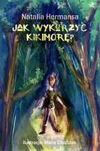 Okładka - Jak wykurzyć Kikimorę? - Natalia Hermansa