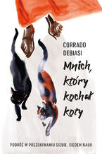 Okładka - Mnich, który kochał koty. Podróż w poszukiwaniu samego siebie. Siedem nauk - Corrado Debiasi
