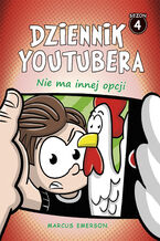 Okładka - Dziennik Youtubera. Nie ma innej opcji (t.4) - Marcus Emerson