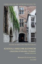 Okładka - Kontrole okresowe budynków - zalecenia, wymagania, problemy - Jacek Szer, Jan Jeruzal, Iwona Szer, Piotr Filipowicz