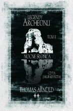 Okładka - Legendy Archeonu: Nocne słońca. Tom 2 - Thomas Arnold