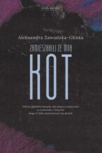 Okładka - Zamieszka(ł) ze mną kot - Aleksandra Zawadzka-Glinka