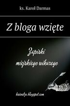 Okładka - Z bloga wzięte - ks. Karol Darmas